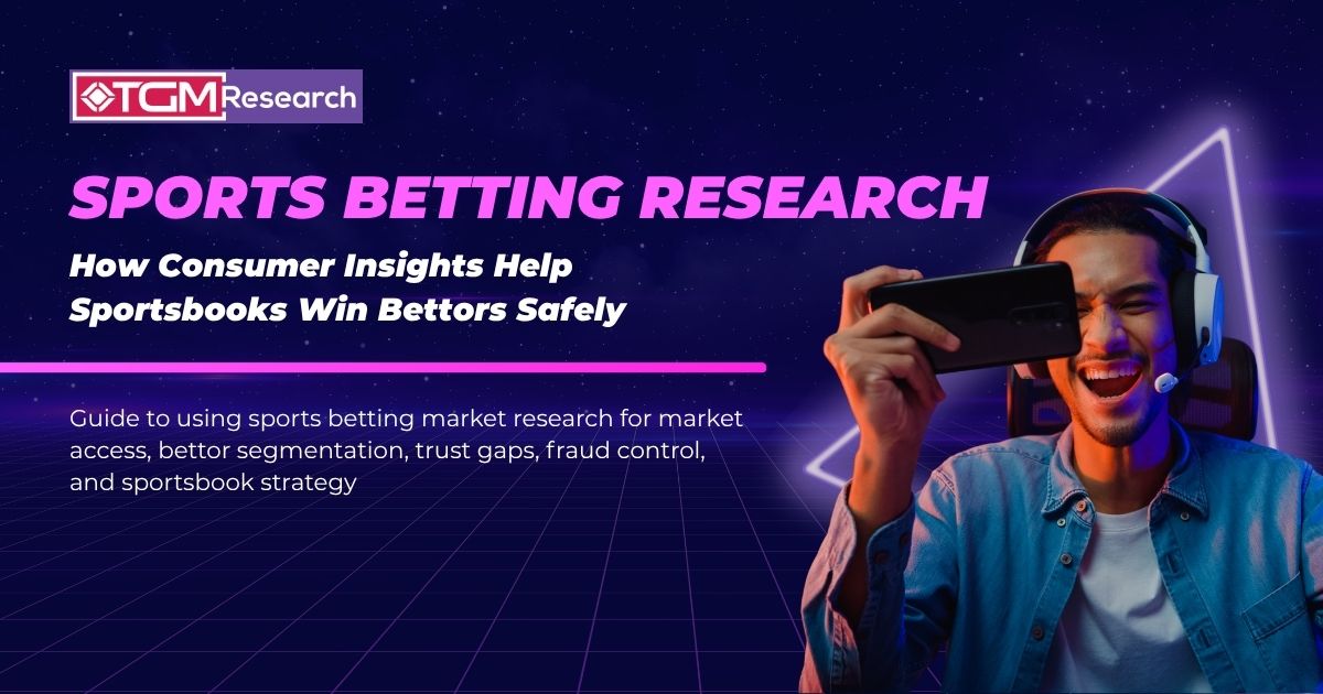 Sports Betting Market Research: How Consumer Insights Help Sportsbooks Win Bettors Safely
