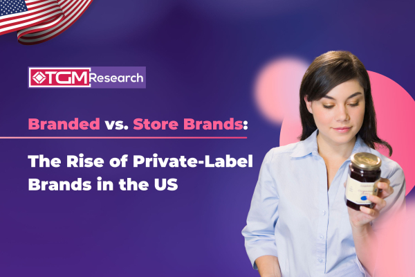 Branded vs. Store Brands: The Rise of Private-Label Brands in the US 