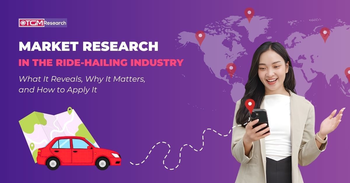 Market Research in the Ride-Hailing Industry: What, Why, When and How To Do