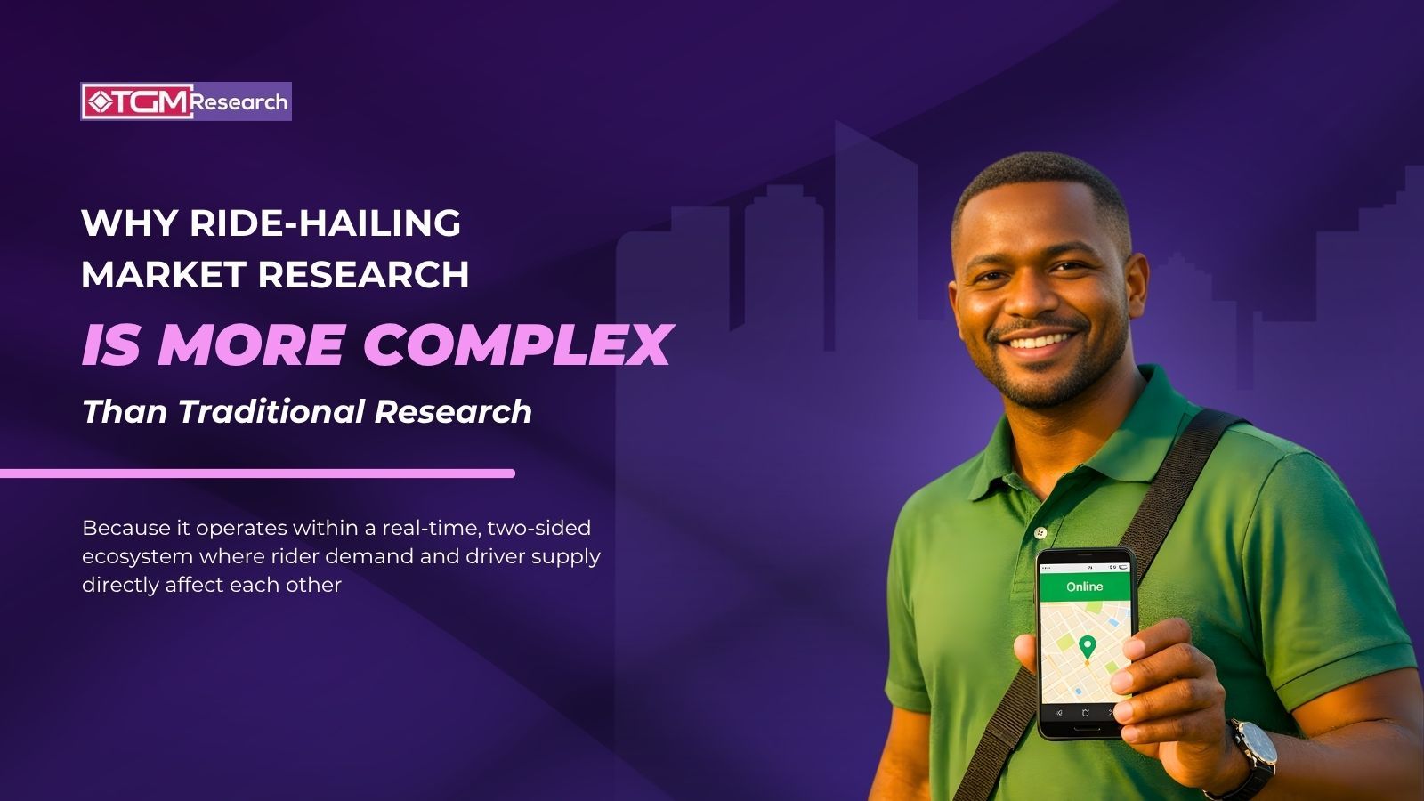 Why Ride-Hailing Market Research Is More Complex Than Traditional Research