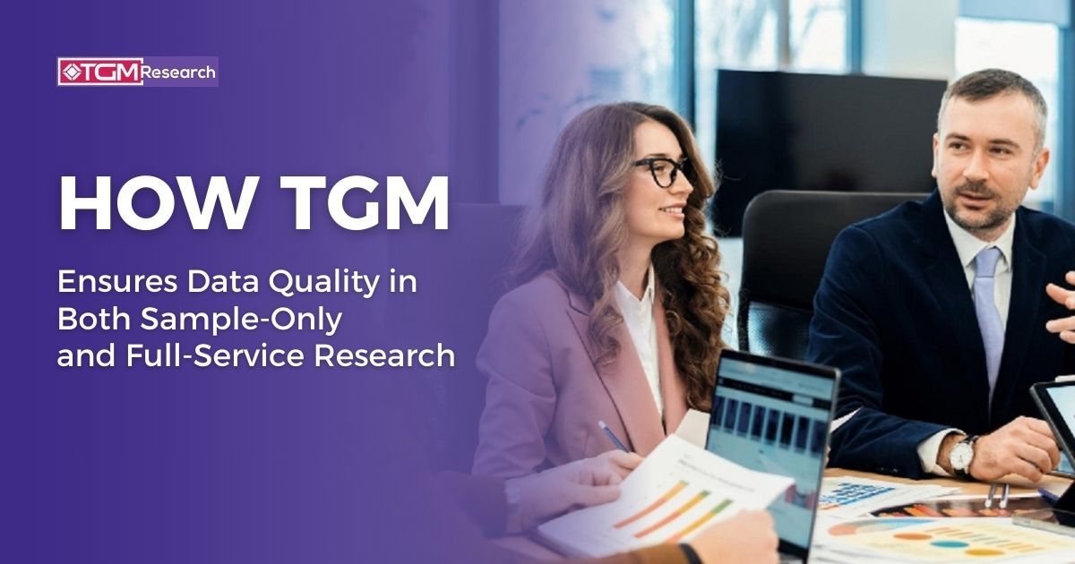 How TGM Ensures Data Quality in Both Sample-Only and Full-Service Research