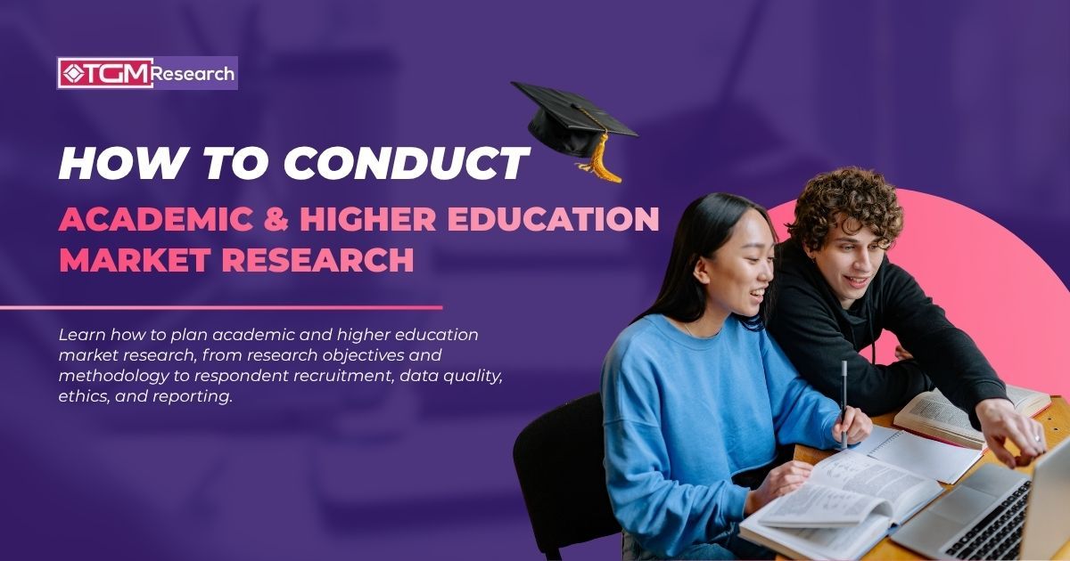 How to Conduct Academic and Higher Education Market Research: Methods and Step-by-Step Guide