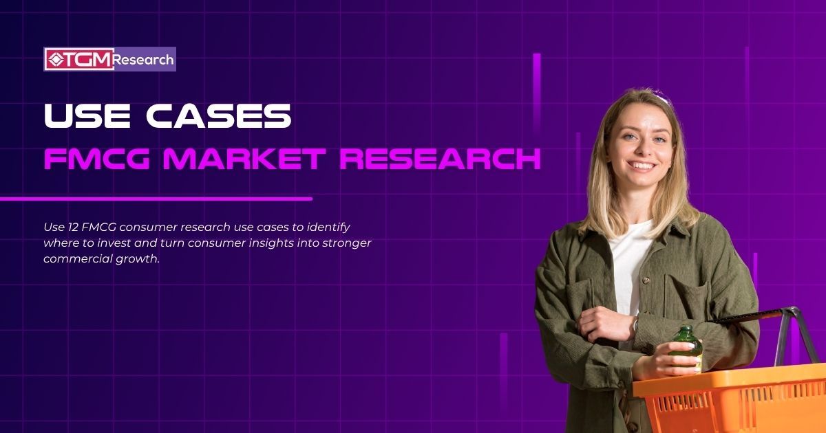 FMCG Consumer Research Use Cases: Where to Invest for Stronger Commercial Growth