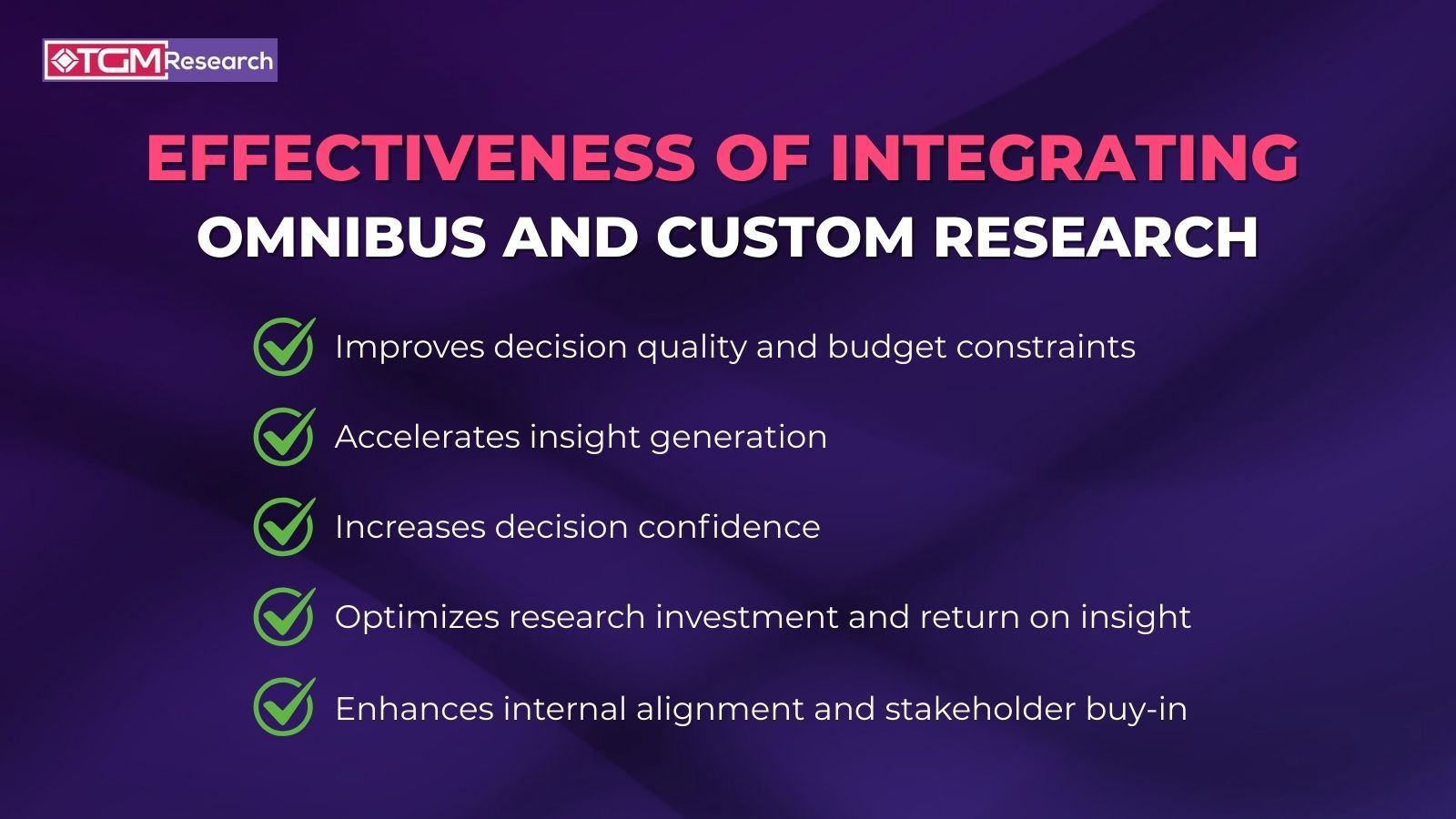 Effectiveness of Integrating Omnibus and Custom Research TGM