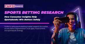 Sports Betting Market Research: How Consumer Insights Help Sportsbooks Win Bettors Safely