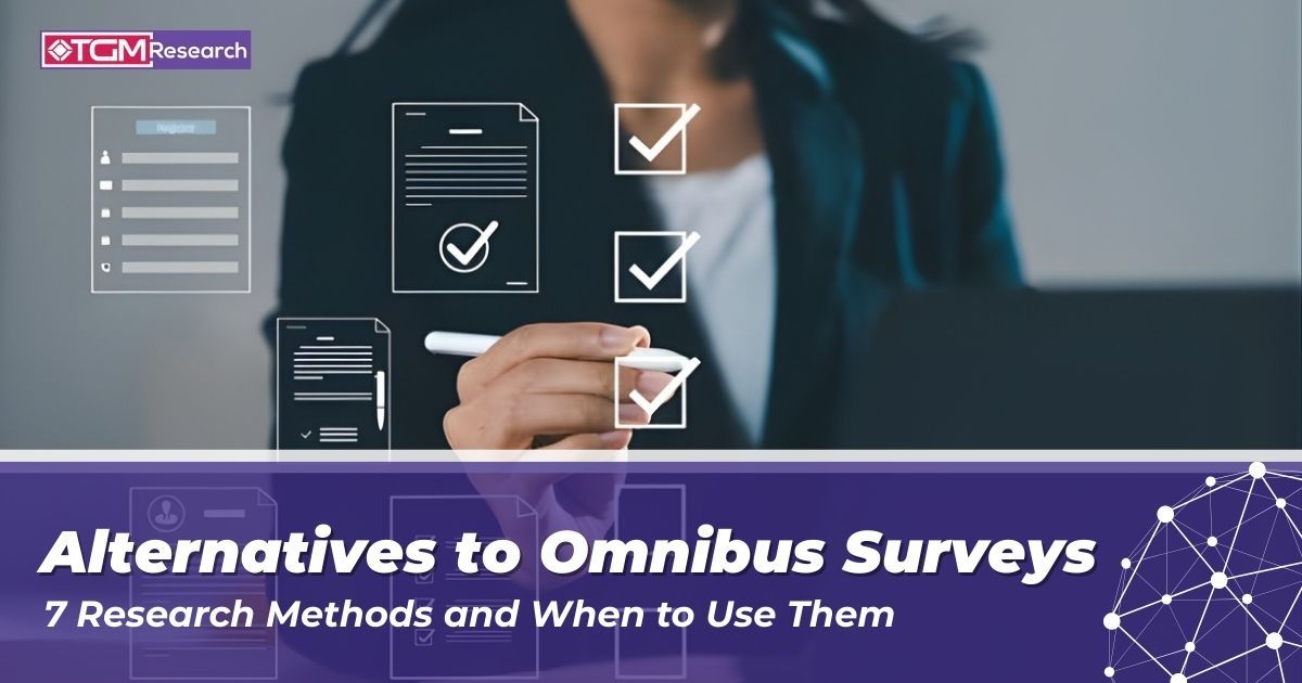 Alternatives to Omnibus Surveys: 7 Research Methods and When to Use Them