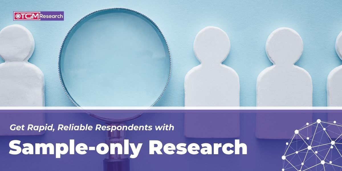 Sample-Only Research: Rapid Access to Reliable Respondents 