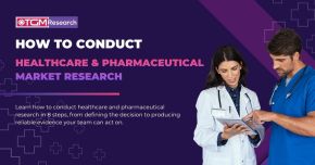 How to Conduct Healthcare and Pharmaceutical Research for Reliable, Decision-Ready Evidence